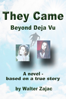 They Came - Beyond Deja Vu - a novel